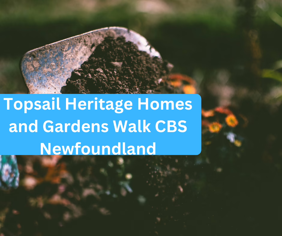 Topsail Heritage Homes and Gardens Walk CBS Newfoundland
