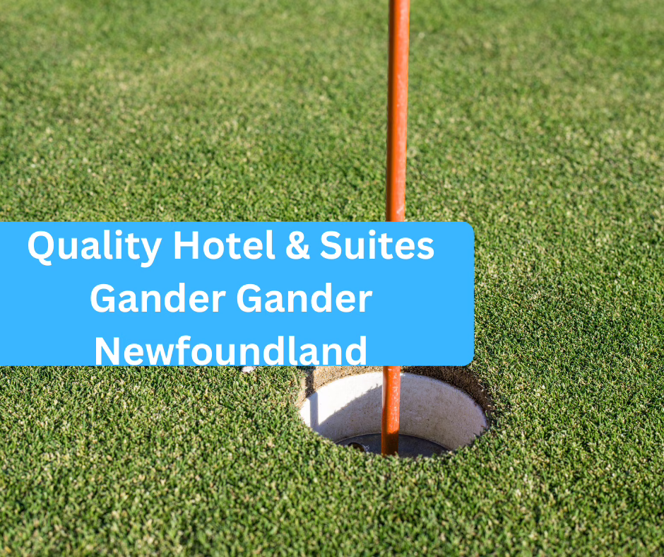 Quality Hotel & Suites Gander Gander Newfoundland