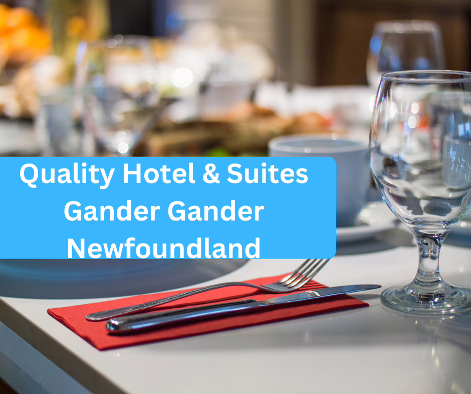 Quality Hotel & Suites Gander Gander Newfoundland